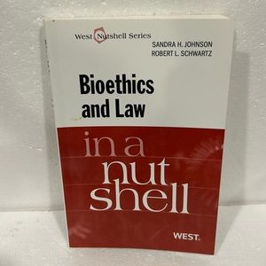Nutshells: Bioethics and Law in a Nutshell by Robert L. Schwartz and Sandra...